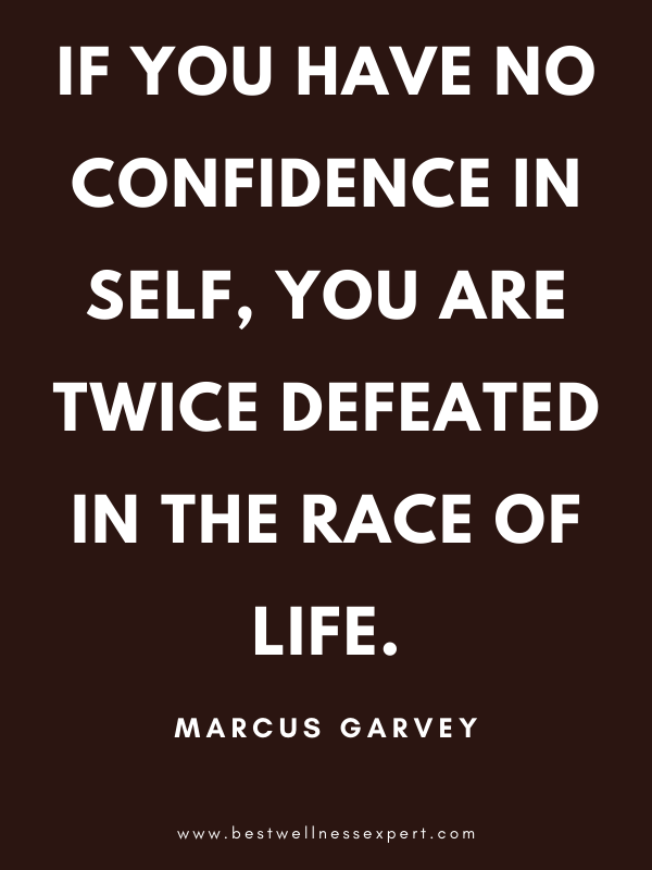 If you have no confidence in self, you are twice defeated in the race of life. If you have no confidence in self, you are twice defeated in the race of life.