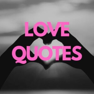 LOVE QUOTES