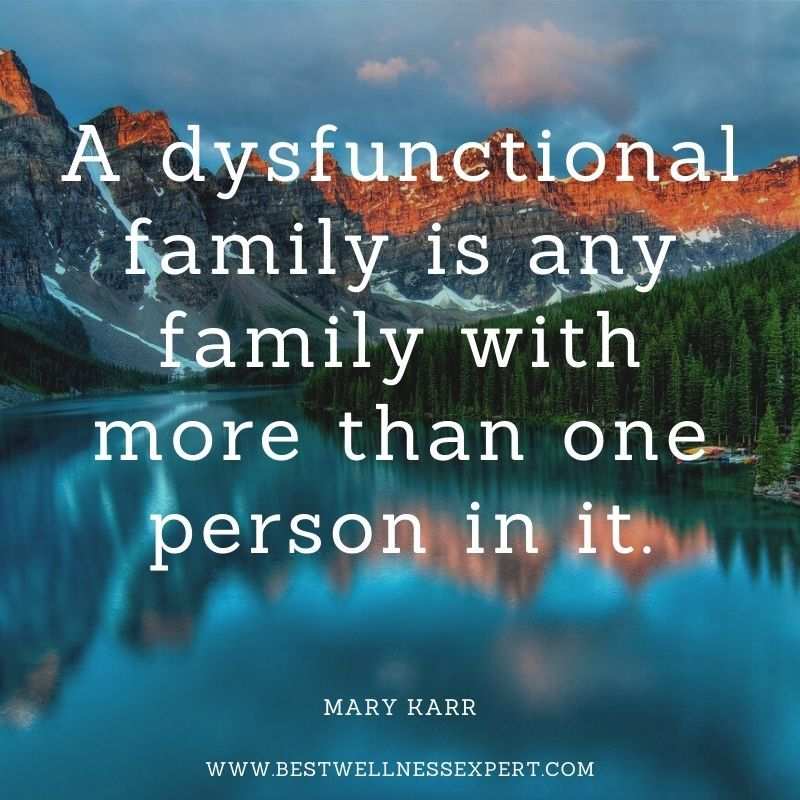A dysfunctional family is any family with more than one person in it.