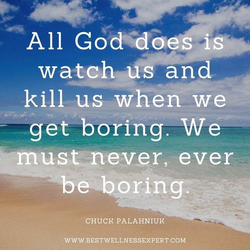 All God does is watch us and kill us when we get boring. We must never, ever be boring.