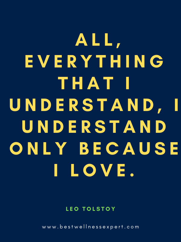 _All, everything that I understand, I understand only because I love.