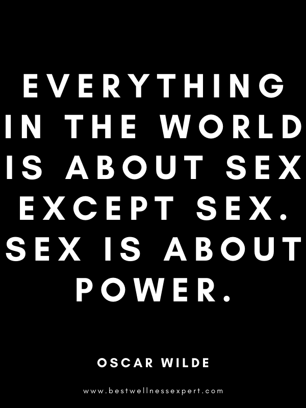 Everything in the world is about sex except sex. Sex is about power. Everything in the world is about sex except sex. Sex is about power.