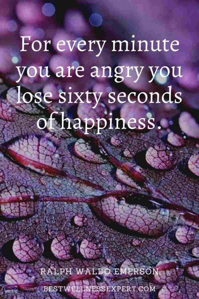 For every minute you are angry you lose sixty seconds of happiness.