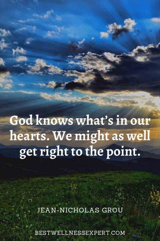 God knows what’s in our hearts. We might as well get right to the point.