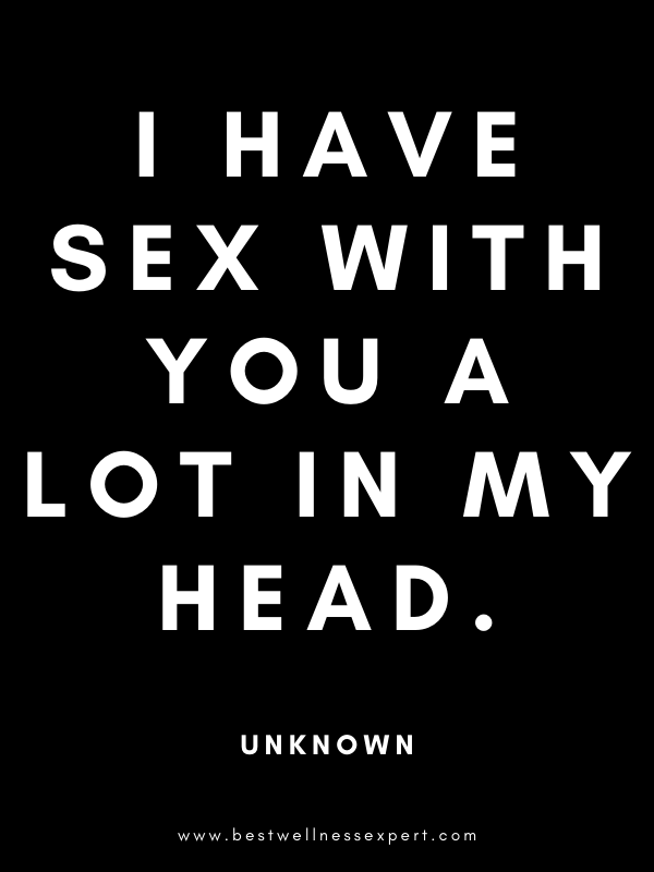 I have sex with you a lot in my head. I have sex with you a lot in my head.
