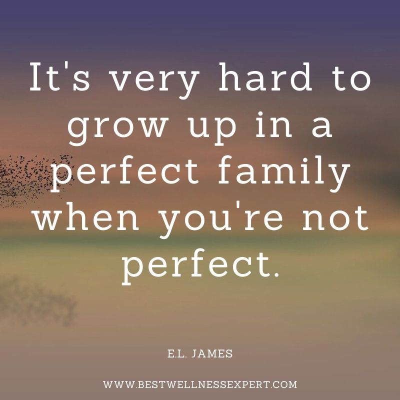 It's very hard to grow up in a perfect family when you're not perfect.