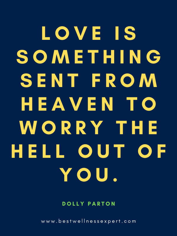 Love is something sent from heaven to worry the hell out of you.