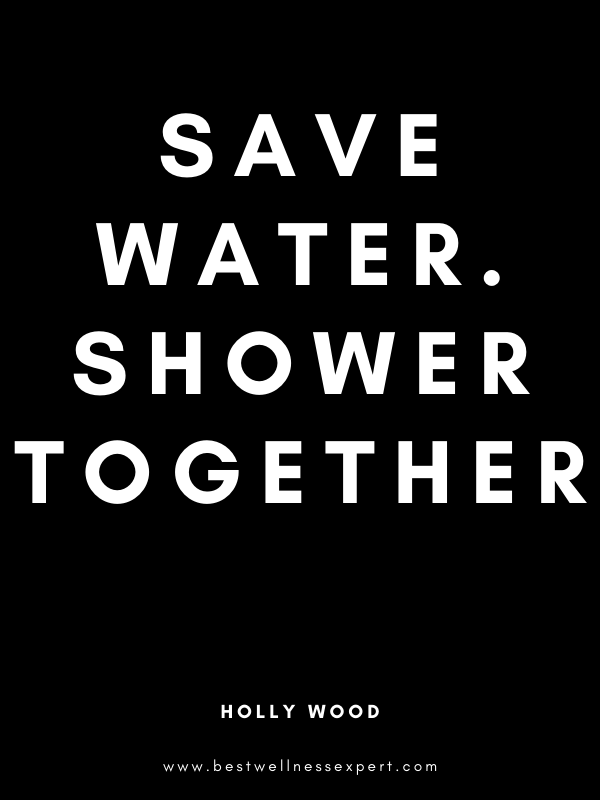 Save water. Shower together. Save water. Shower together.