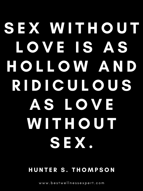 Sex without love is as hollow and ridiculous as love without sex. Sex without love is as hollow and ridiculous as love without sex.
