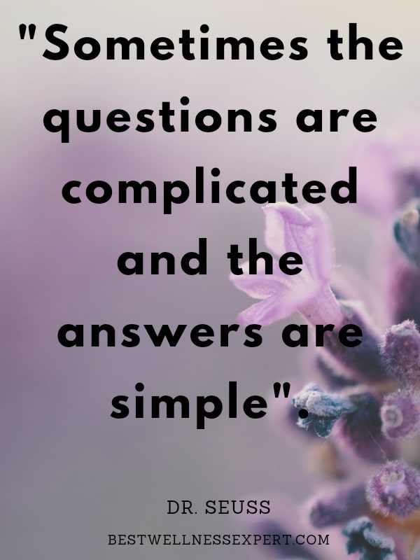 Sometimes the questions are complicated and the answers are simple