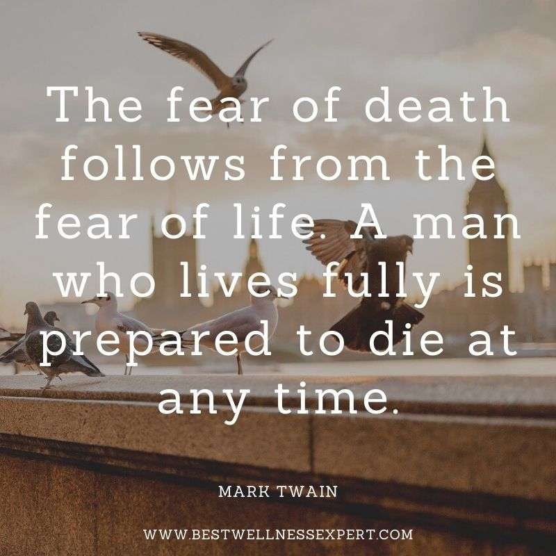 The fear of death follows from the fear of life. A man who lives fully is prepared to die at any time.