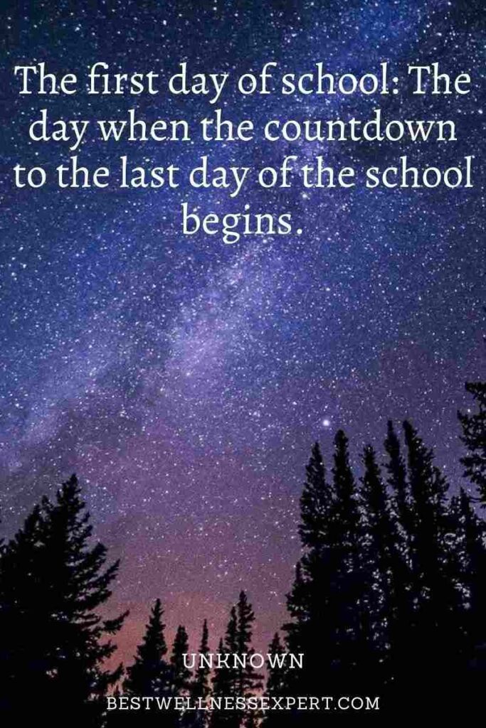The first day of school The day when the countdown to the last day of the school begins.