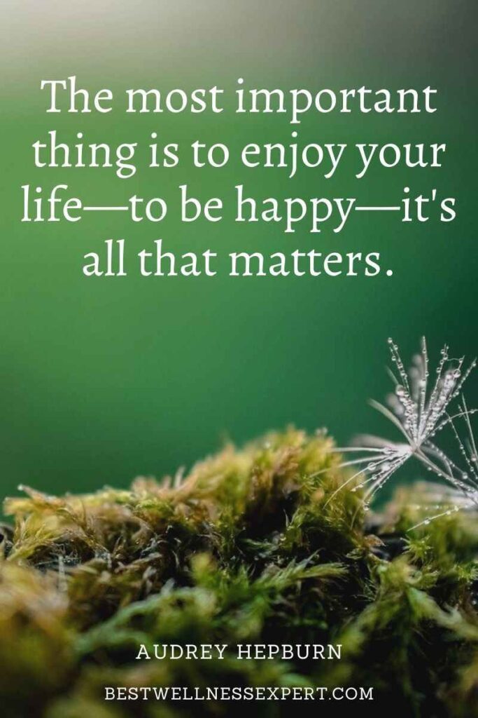 The most important thing is to enjoy your life—to be happy—it's all that matters.