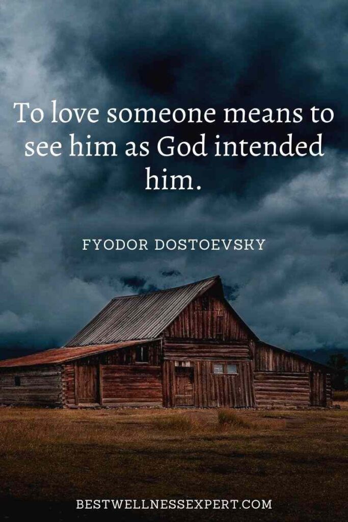 To love someone means to see him as God intended him.