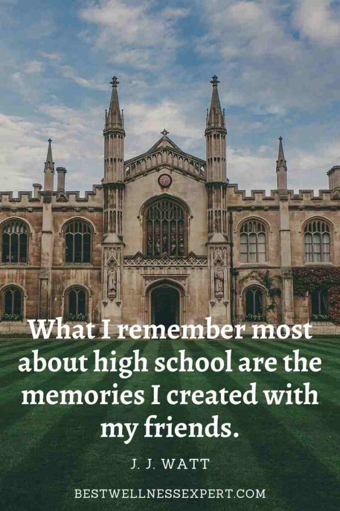 What I remember most about high school are the memories I created with my friends.