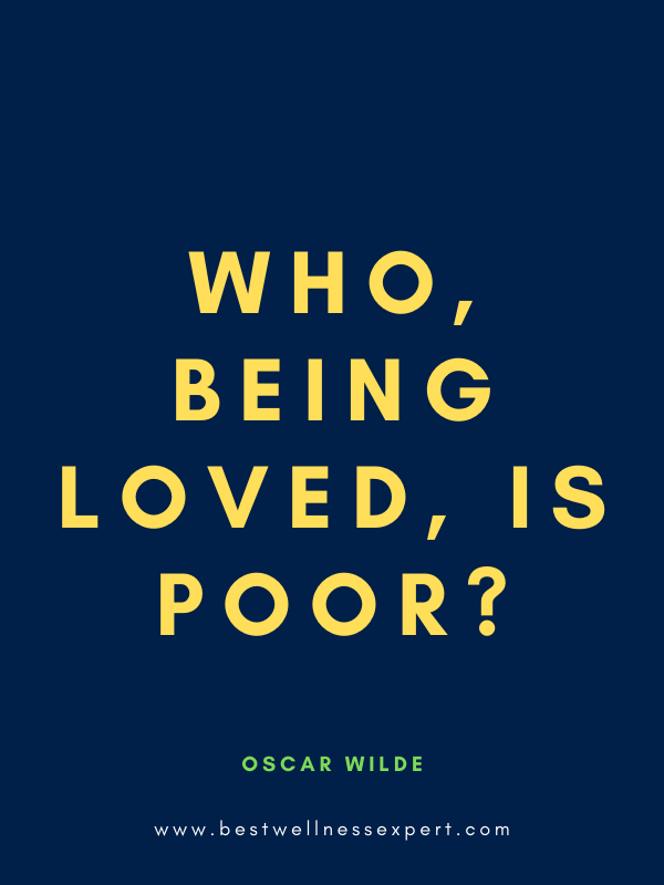 Who, being loved, is poor