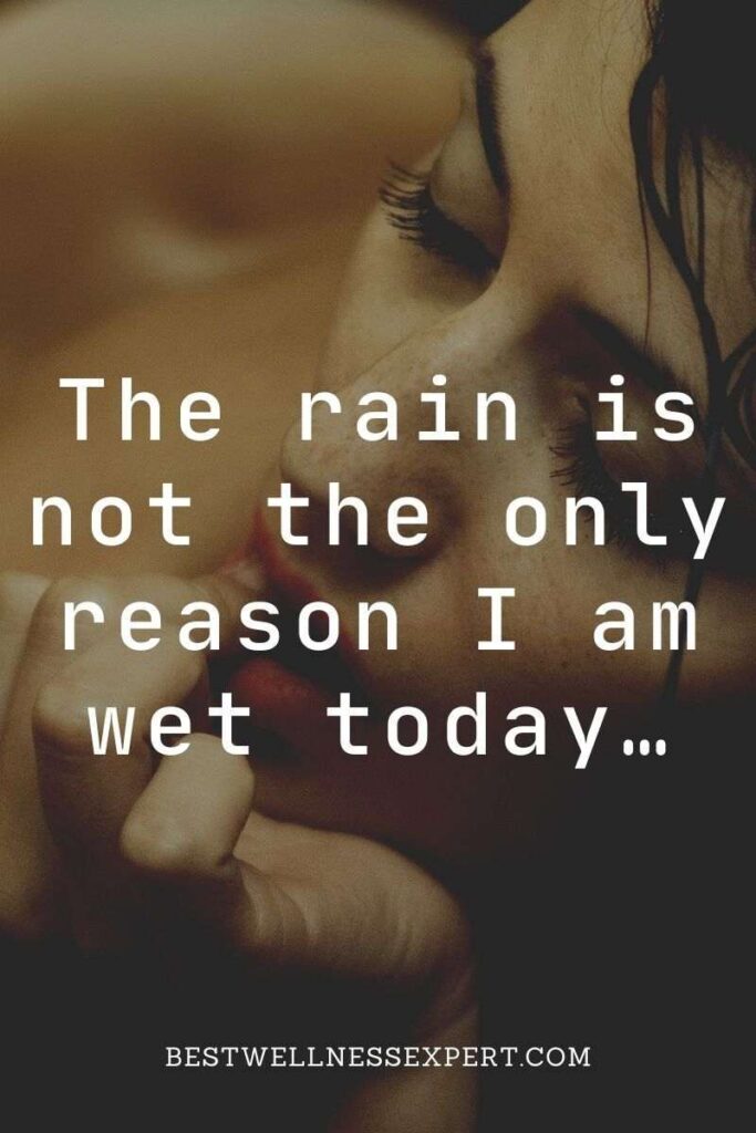 The rain is not the only reason I am wet today… (1)