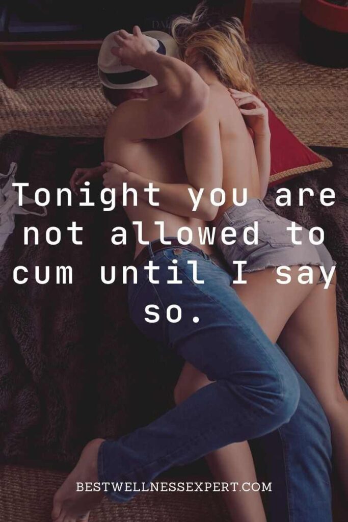 Tonight you are not allowed to cum until I say so.