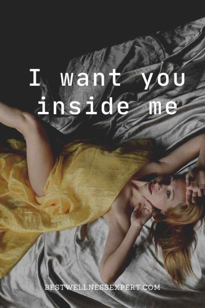 I want you inside me.