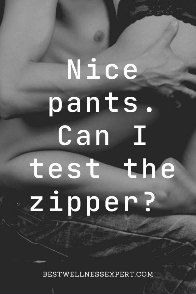 Nice pants. Can I test the zipper