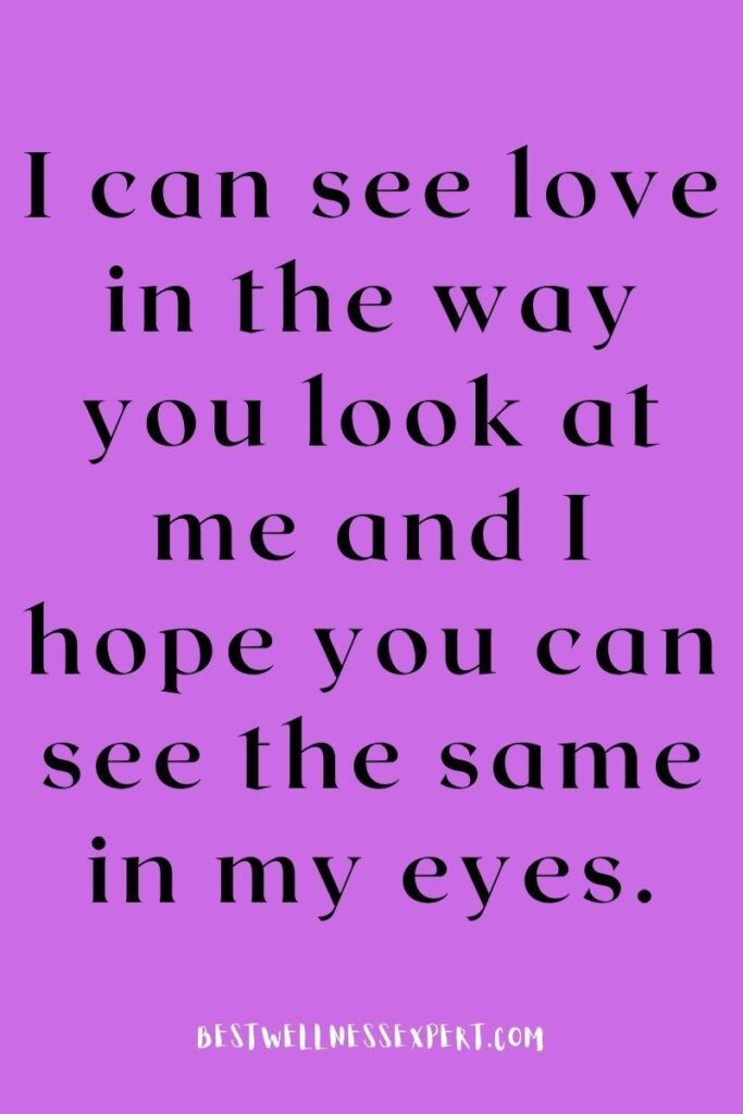 I Love The Way You Look At Me Quotes