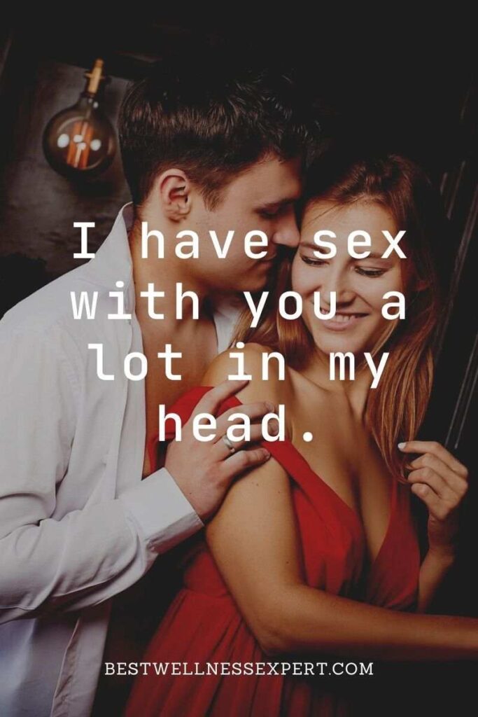 I have sex with you a lot in my head.