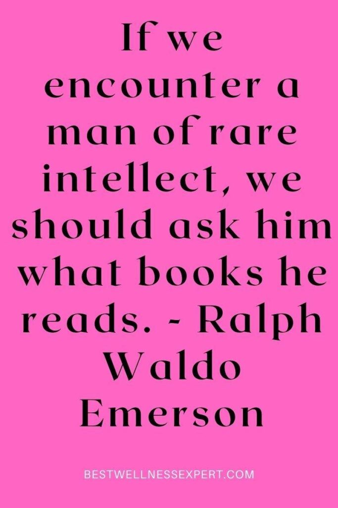 If we encounter a man of rare intellect, we should ask him what books he reads. - Ralph Waldo Emerson