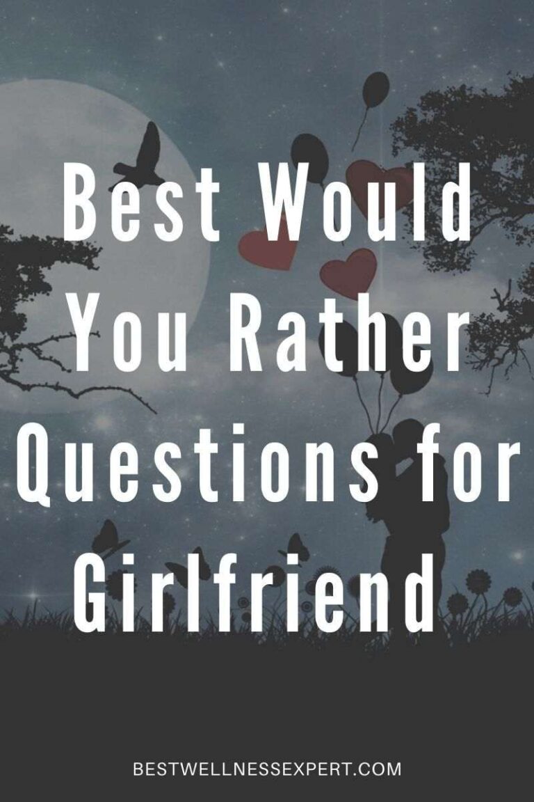 120 Best Would You Rather Questions for Girlfriend