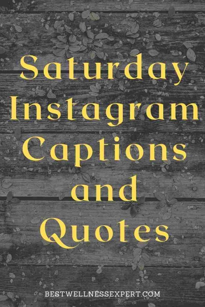 Saturday Instagram Captions and Quotes