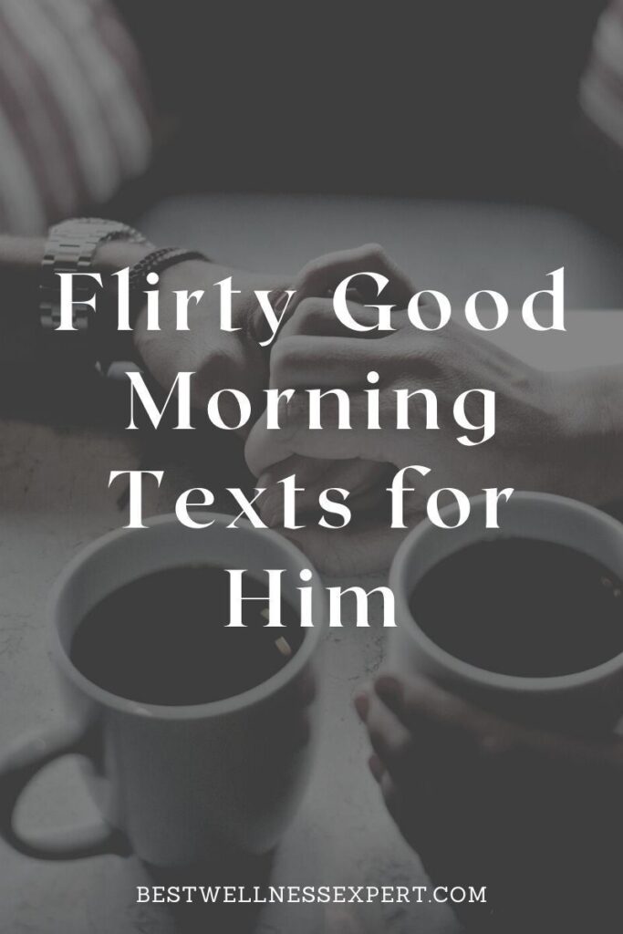 90+ Flirty Good Morning Texts for Him
