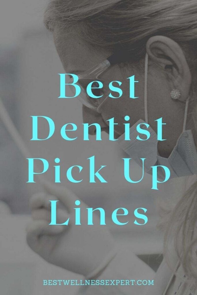 Best Dentist Pick Up Lines