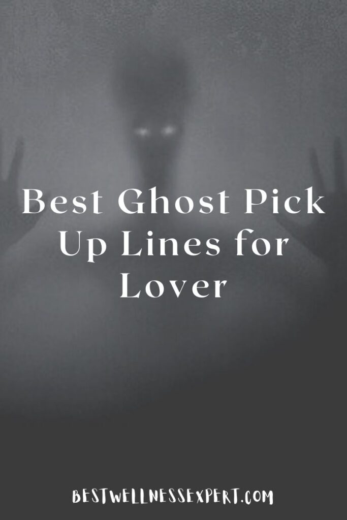 Best Ghost Pick Up Lines for Lover