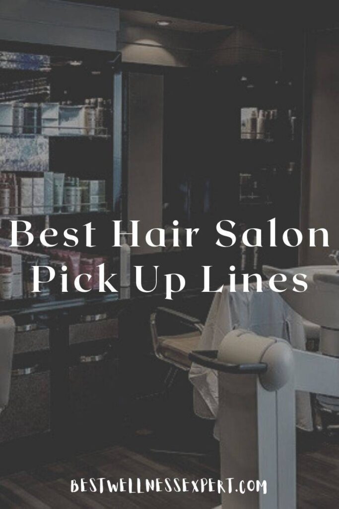 Best Hair Salon Pick Up Lines