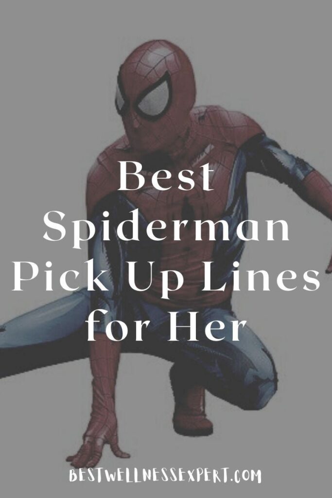 Best Spiderman Pick Up Lines for Her