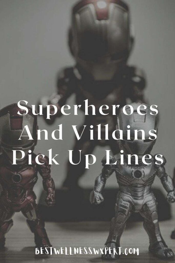Superheroes And Villains Pick Up Lines