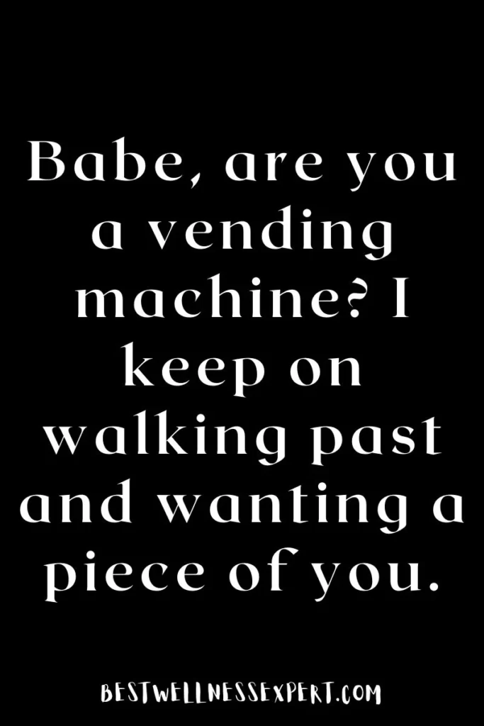 Romantic romantic Vending Machine Pick Up Lines for Her