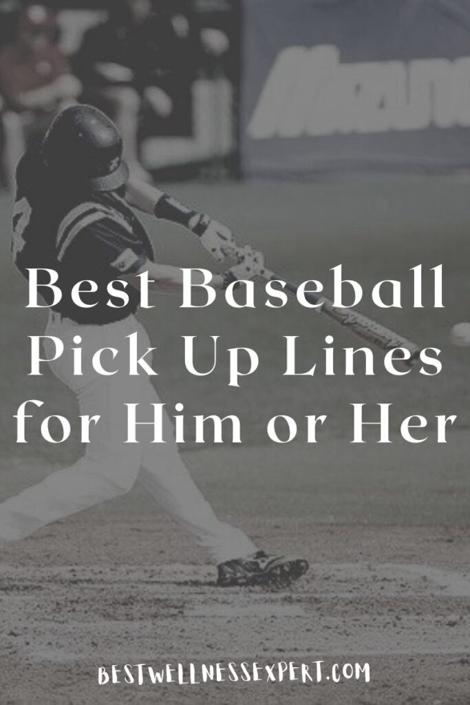 Best Baseball Pick Up Lines for Him or Her
