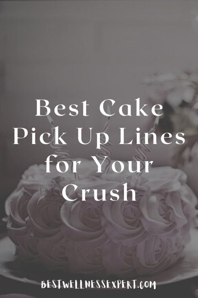 Best Cake Pick Up Lines for Your Crush