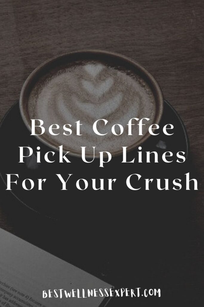 Best Coffee Pick Up Lines For Your Crush