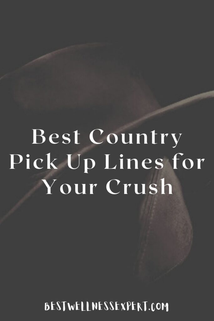 Best Country Pick Up Lines for Your Crush