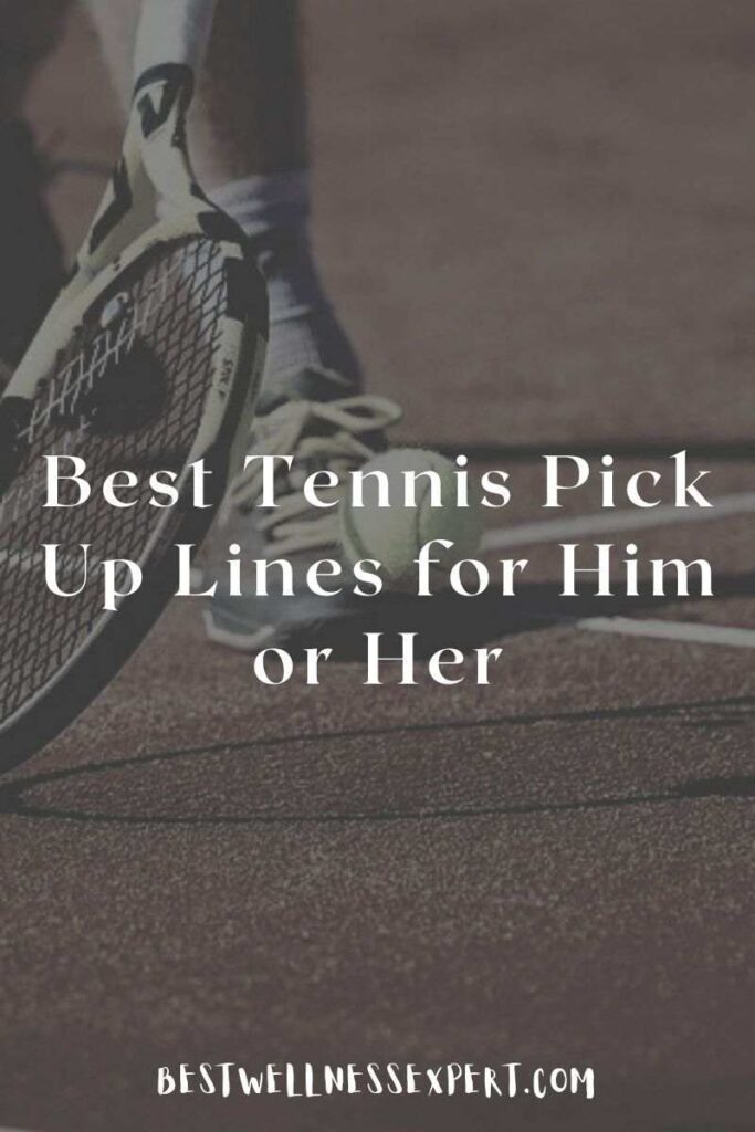 Best Tennis Pick Up Lines for Him or Her