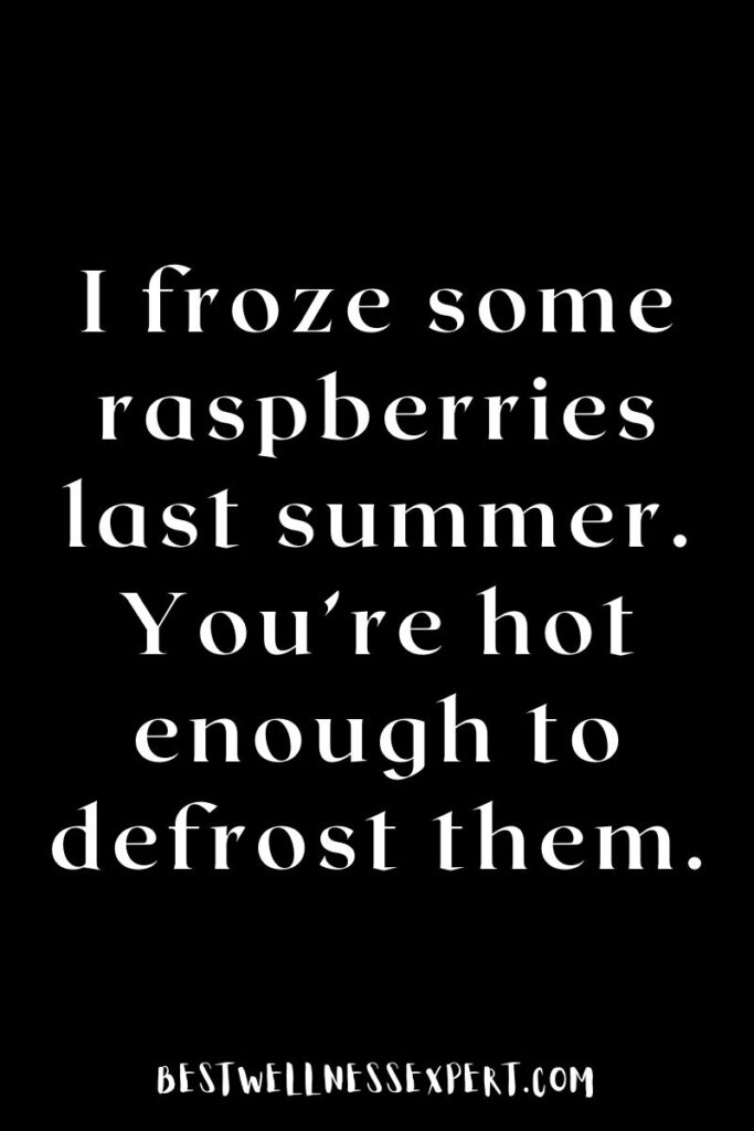 I froze some raspberries last summer. You’re hot enough to defrost them.