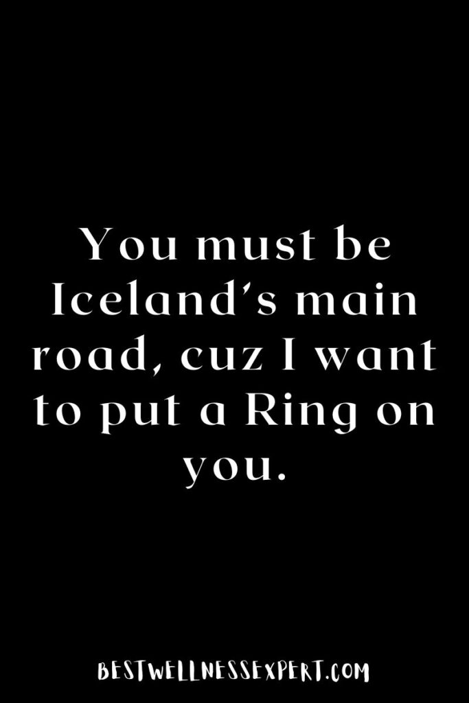 You must be Iceland’s main road, cuz I want to put a Ring on you.
