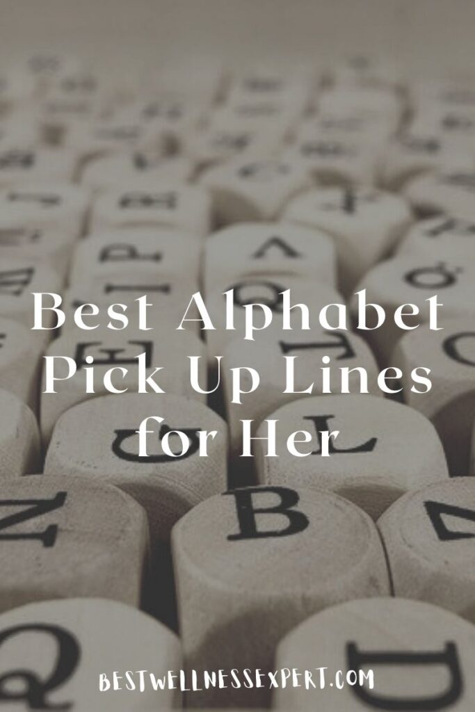 Best Alphabet Pick Up Lines for Her