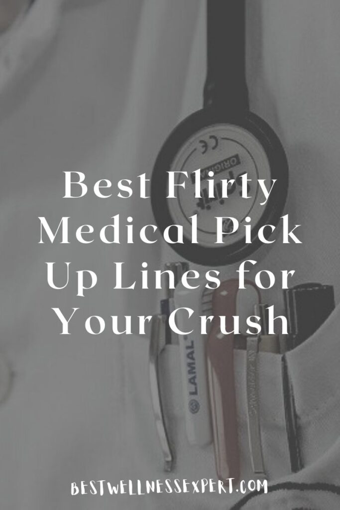 Best Flirty Medical Pick Up Lines for Your Crush