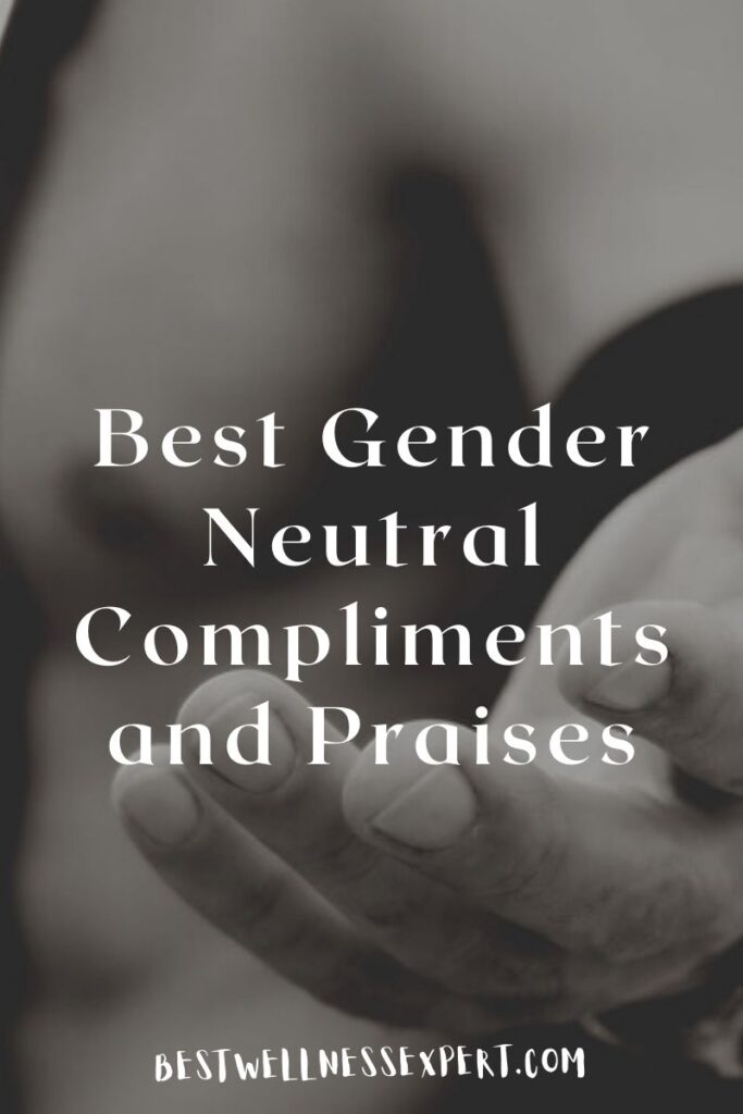 Best Gender Neutral Compliments and Praises