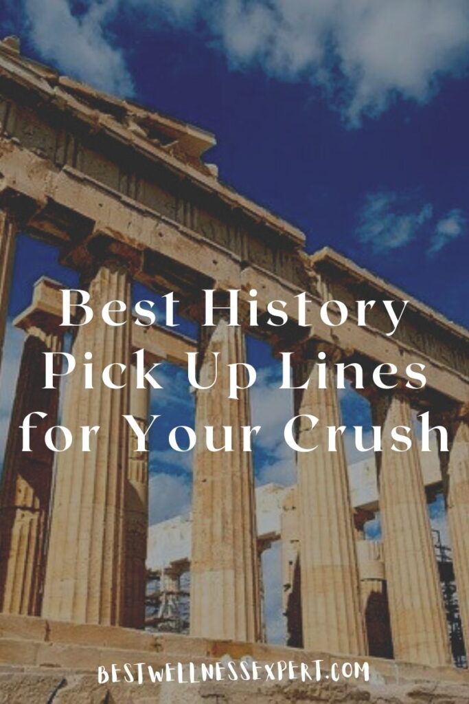 Best History Pick Up Lines for Your Crush