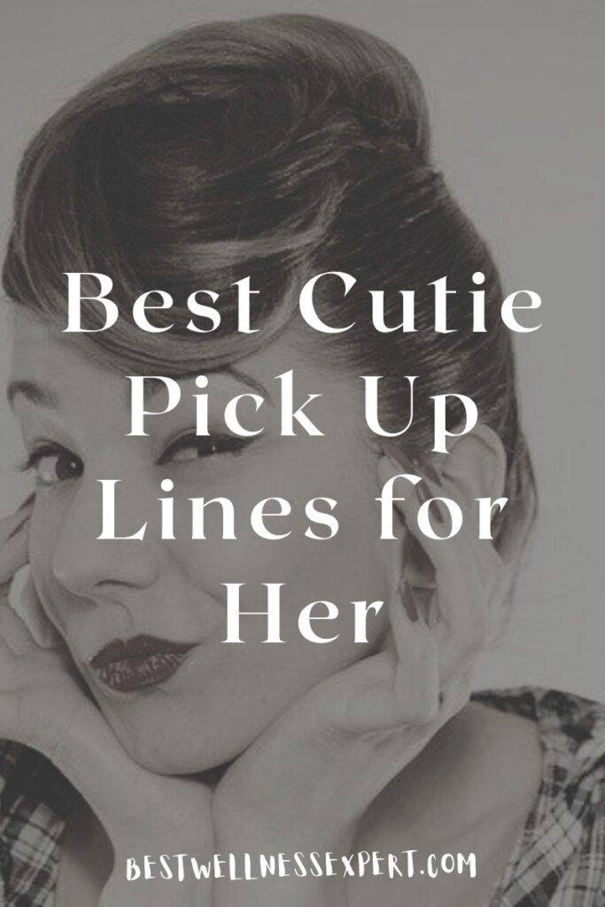 Best Cutie Pick Up Lines for Her