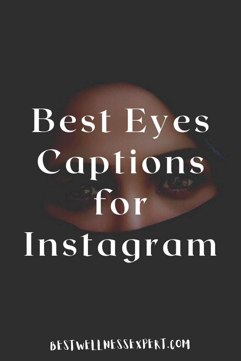 101 Best Eyes Captions for Instagram 2023 Best Wellness Expert