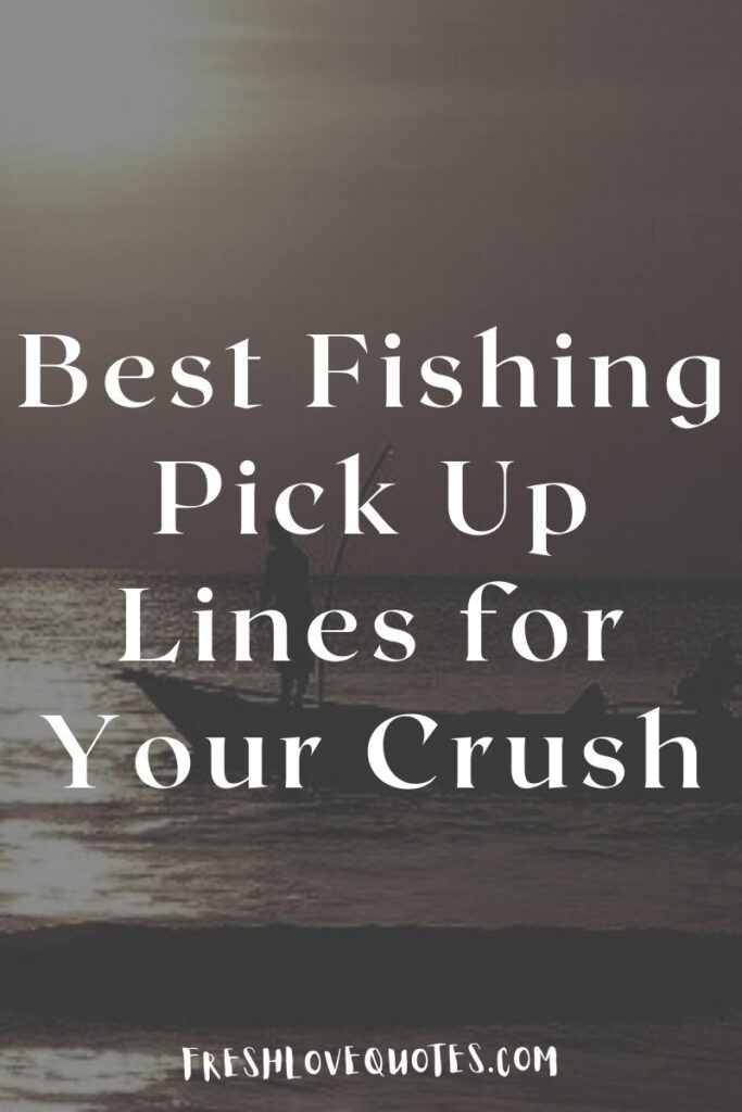 Best Fishing Pick Up Lines for Your Crush